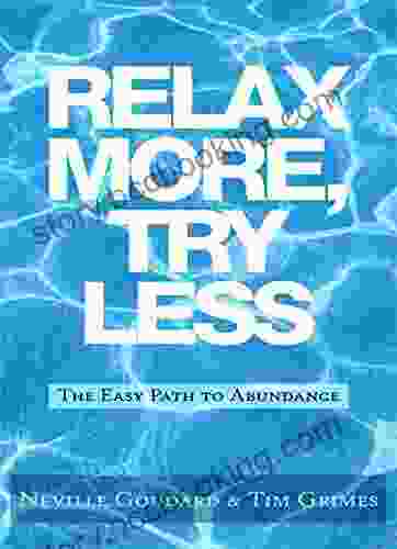 Relax More Try Less: The Easy Path To Abundance (Relax With Neville)