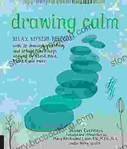 Drawing Calm: Relax Refresh Refocus With 20 Drawing Painting And Collage Workshops Inspired By Klimt Klee Monet And More