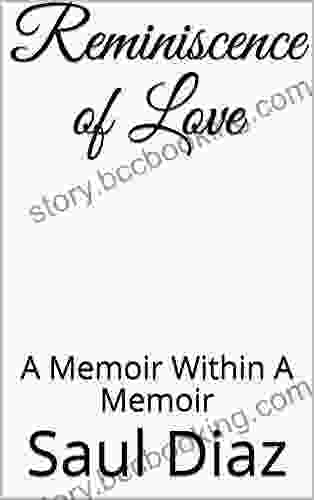 Reminiscence Of Love: A Memoir Within A Memoir