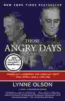 Those Angry Days: Roosevelt Lindbergh And America S Fight Over World War II 1939 1941