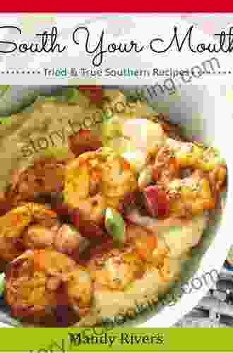 South Your Mouth: Tried True Southern Recipes
