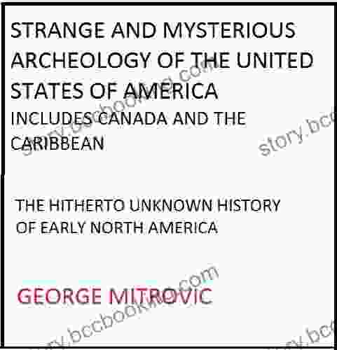 Strange And Mysterious Archaeology Of The United States Of America
