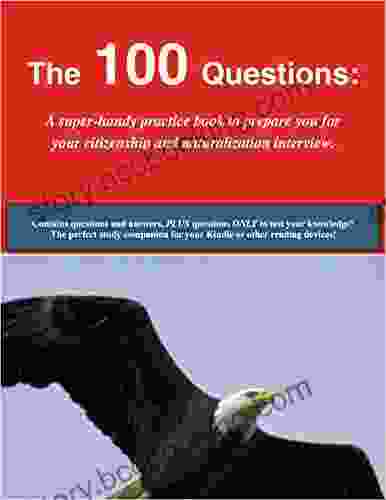 100 Questions: Super Handy Practice By Citizenship Basics For The U S Citizenship/Naturalization Interview/Test: 100 Civics Questions Answers And Questions Only: The Best Way To Study
