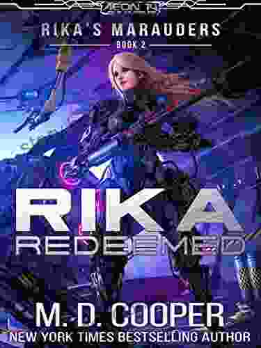 Rika Redeemed: A Tale Of Mercenaries Cyborgs And Mechanized Infantry (Rika S Marauders 2)