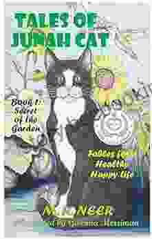 Tales Of Junah Cat: Secret Of The Garden: Fables For A Healthy Happy Life (Junah Tales 1)