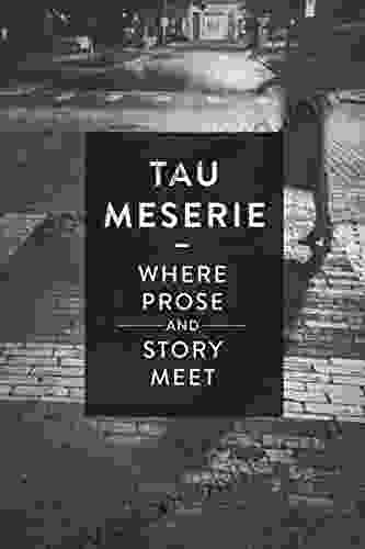 Tau Meserie: Where Prose And Story Meet