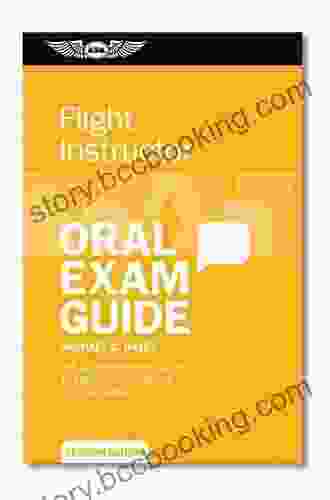 Flight Instructor Oral Exam Guide: The Comprehensive Guide To Prepare You For The FAA Checkride (Oral Exam Guide Series)