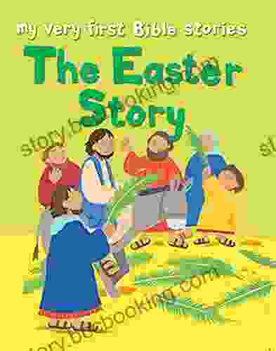 The Easter Story: My Very First Bible Stories