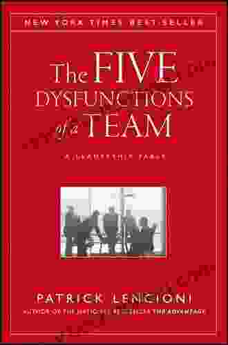 The Five Dysfunctions Of A Team: An Illustrated Leadership Fable