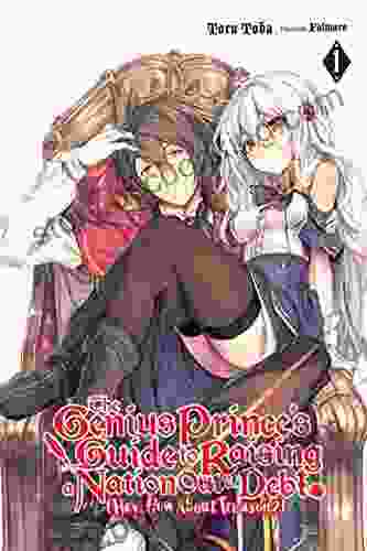 The Genius Prince S Guide To Raising A Nation Out Of Debt (Hey How About Treason?) Vol 1 (light Novel) (The Genius Prince S Guide To Raising A Nation (Hey How About Treason?) (light Novel))