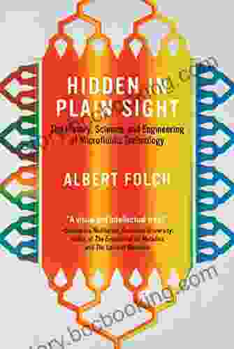 Hidden In Plain Sight: The History Science And Engineering Of Microfluidic Technology