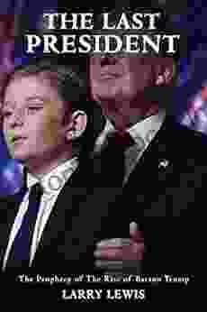 The Last President The Prophecy Of The Rise Of Barron Trump