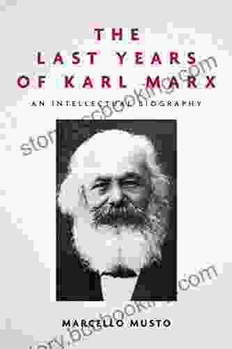 The Last Years Of Karl Marx: An Intellectual Biography