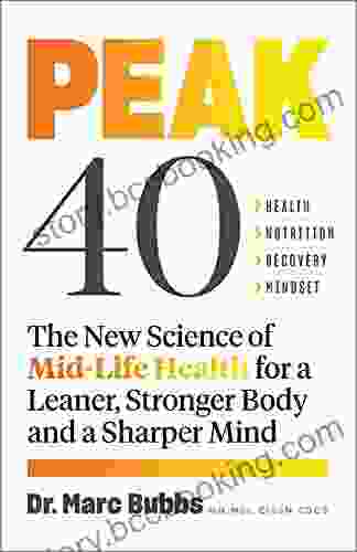 Peak 40: The New Science Of Mid Life Health For A Leaner Stronger Body And A Sharper Mind