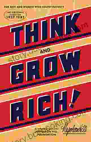 Think And Grow Rich: The Original An Official Publication Of The Napoleon Hill Foundation