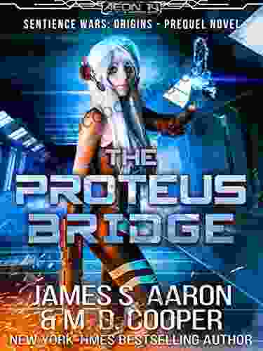 The Proteus Bridge A Hard Science Fiction AI Adventure (The Sentience Wars Origins)