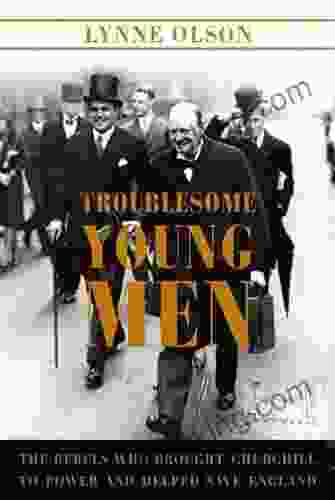 Troublesome Young Men: The Rebels Who Brought Churchill To Power And Helped Save England