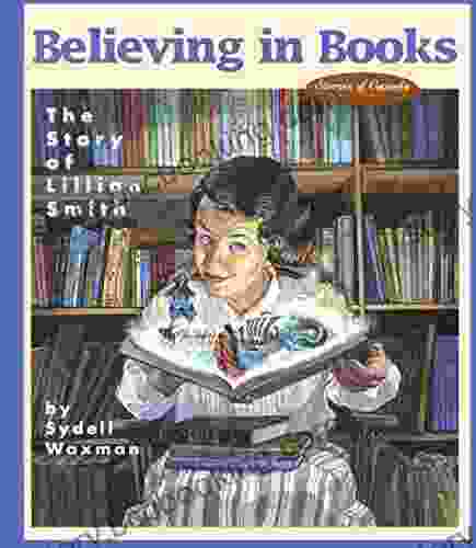 Believing In Books: The Story Of Lillian Smith (Stories Of Canada 3)