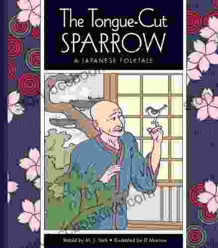 The Tongue Cut Sparrow: A Japanese Folktale (Folktales From Around The World)