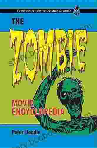 The Zombie Movie Encyclopedia Volume 2: 2000 2024 (Contributions To Zombie Studies)