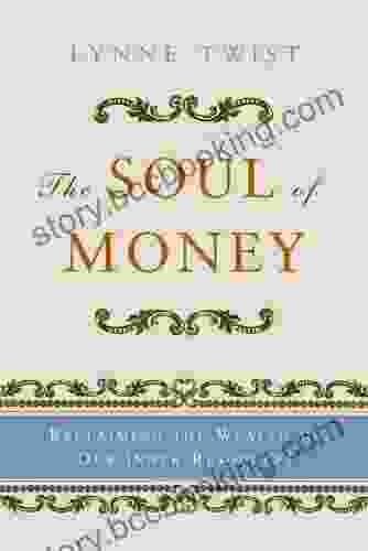 The Soul Of Money: Transforming Your Relationship With Money And Life