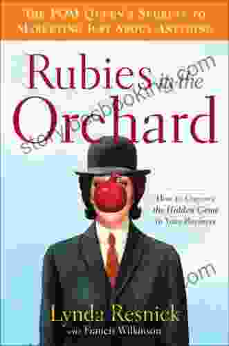 Rubies In The Orchard: How To Uncover The Hidden Gems In Your Business