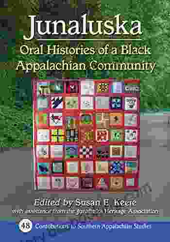 Junaluska: Oral Histories Of A Black Appalachian Community (Contributions To Southern Appalachian Studies 48)