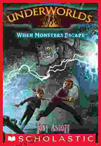 When Monsters Escape (Underworlds #2) Tony Abbott
