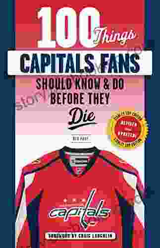 100 Things Capitals Fans Should Know Do Before They Die: Stanley Cup Edition (100 Things Fans Should Know)