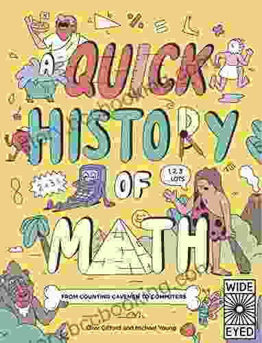 A Quick History Of Math: From Counting Cavemen To Computers (Quick Histories)