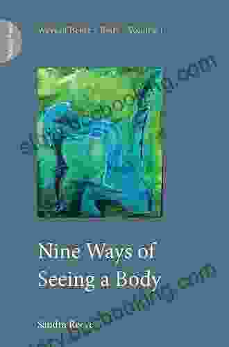 Nine Ways Of Seeing A Body