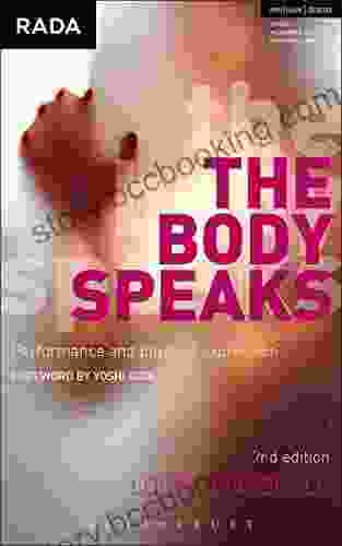 The Body Speaks: Performance And Physical Expression (Performance Books)