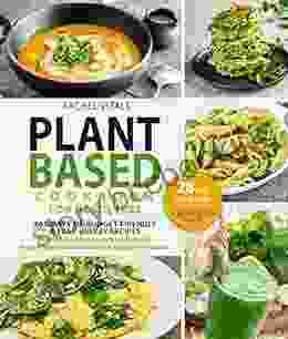 Plant Based Diet For Beginners: 365 Days Of Budget Friendly Easy Breezy Recipes For A Truly Healthy Approach To Life Food Respect Your Health Change Your Routine 28 Day Meal Plan