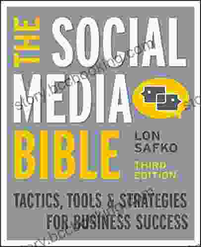 The Social Media Bible: Tactics Tools And Strategies For Business Success