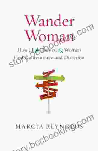 Wander Woman: How High Achieving Women Find Contentment And Direction