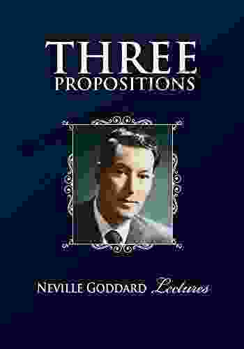 THREE PROPOSITIONS Neville Goddard