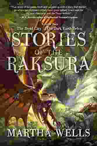 Stories Of The Raksura: The Dead City The Dark Earth Below: Volume Two: The Dead City The Dark Earth Below