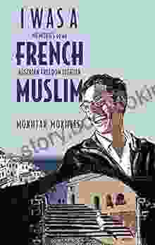 I Was A French Muslim: Memories Of An Algerian Freedom Fighter