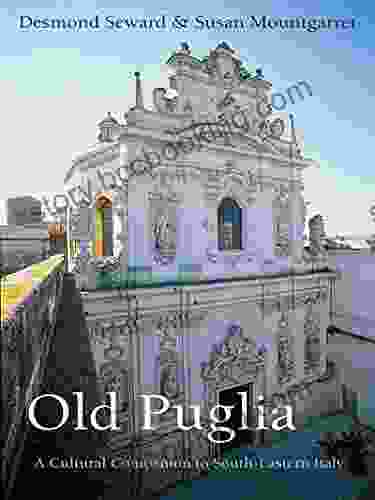 Old Puglia: A Cultural Companion To South Eastern Italy (Armchair Traveller)