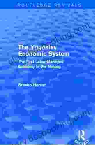 The Yugoslav Economic System (Routledge Revivals): The First Labor Managed Economy In The Making