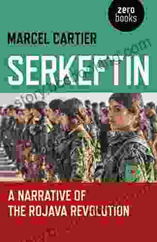 Serkeftin: A Narrative Of The Rojava Revolution