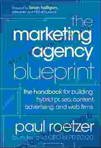 The Marketing Agency Blueprint: The Handbook For Building Hybrid PR SEO Content Advertising And Web Firms