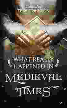 What Really Happened In Medieval Times: A Collection Of Historical Biographies (What Really Happened 2)