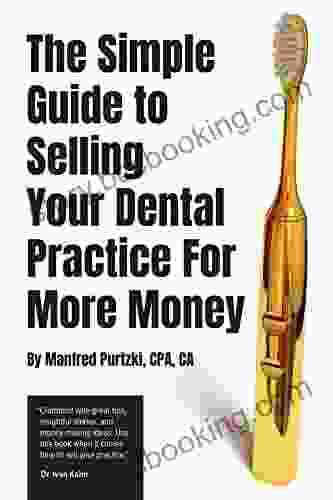The Simple Guide To Selling Your Dental Practice For More Money