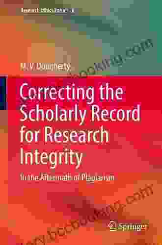 Correcting The Scholarly Record For Research Integrity: In The Aftermath Of Plagiarism (Research Ethics Forum 6)