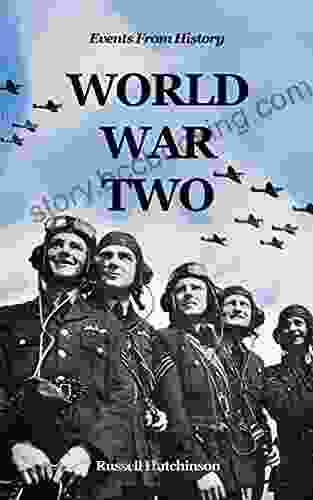 World War Two: Facts About World War Two For 9 12 Year Olds (Events From History)
