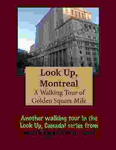A Walking Tour Of Montreal Golden Square Mile (Look Up Canada Series)