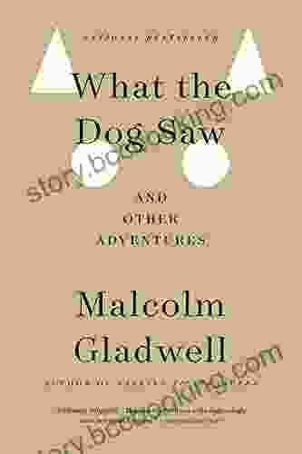 What The Dog Saw: And Other Adventures