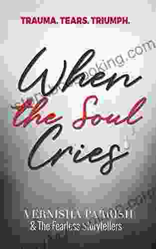 When The Soul Cries: Trauma Tears Triumph IT S JUST NO