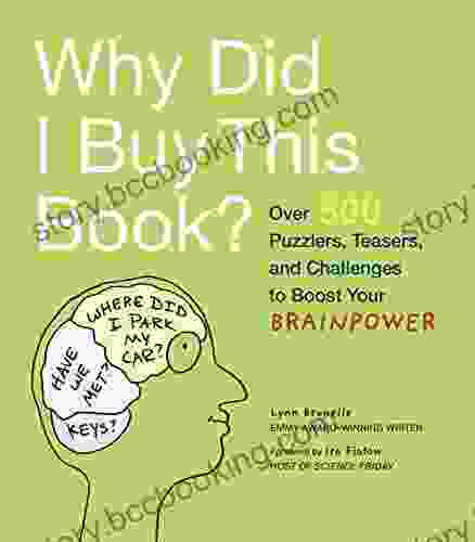 Why Did I Buy This Book?: Over 500 Puzzlers Teasers And Challenges To Boost Your Brainpower